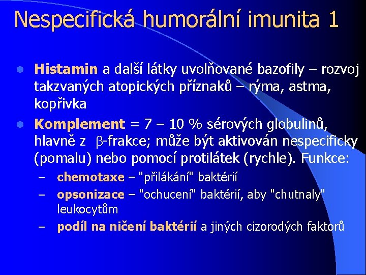 Nespecifická humorální imunita 1 Histamin a další látky uvolňované bazofily – rozvoj takzvaných atopických