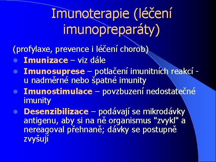 Imunoterapie (léčení imunopreparáty) (profylaxe, prevence i léčení chorob) l Imunizace – viz dále l
