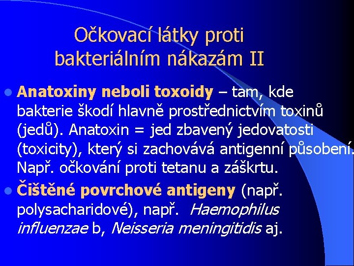Očkovací látky proti bakteriálním nákazám II l Anatoxiny neboli toxoidy – tam, kde bakterie