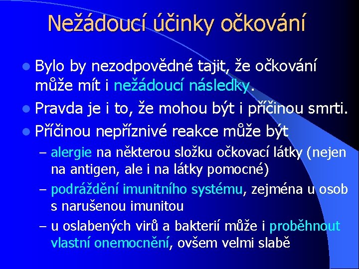 Nežádoucí účinky očkování l Bylo by nezodpovědné tajit, že očkování může mít i nežádoucí