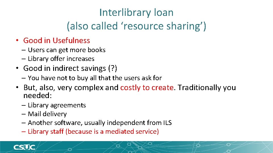 Interlibrary loan (also called ‘resource sharing’) • Good in Usefulness – Users can get
