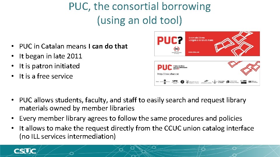 PUC, the consortial borrowing (using an old tool) • • PUC in Catalan means