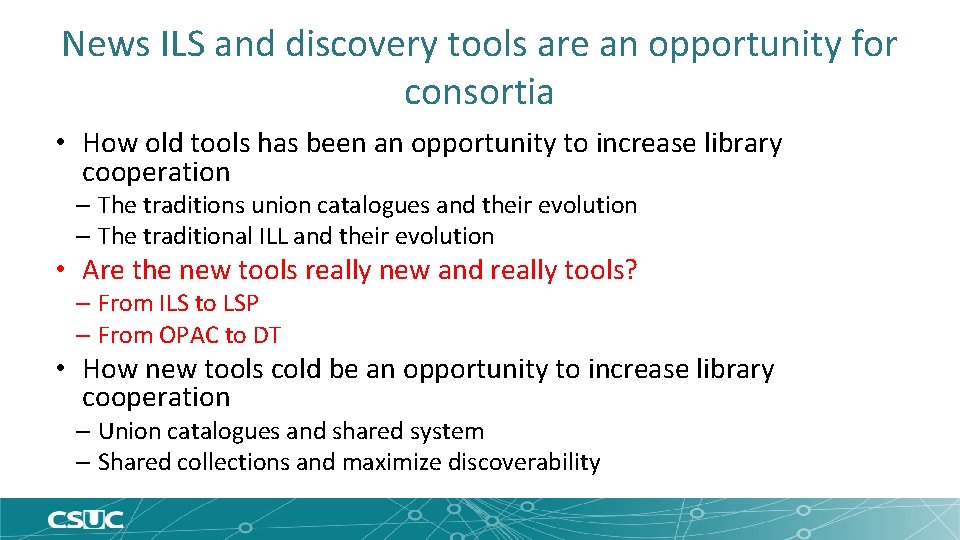 News ILS and discovery tools are an opportunity for consortia • How old tools