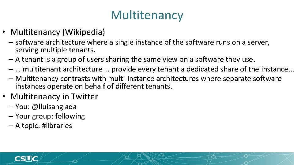 Multitenancy • Multitenancy (Wikipedia) – software architecture where a single instance of the software