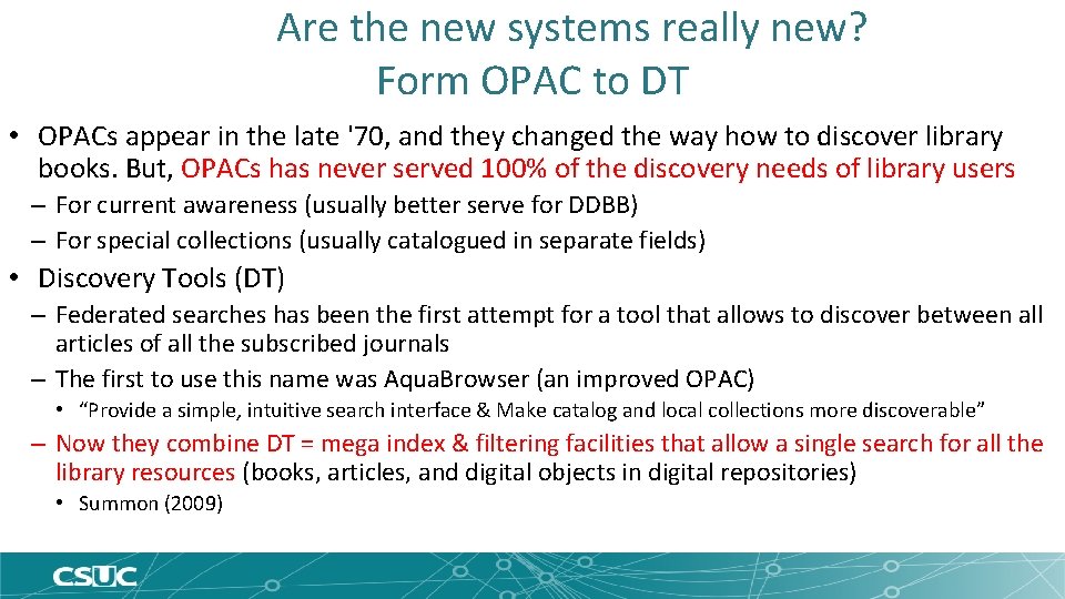 Are the new systems really new? Form OPAC to DT • OPACs appear in