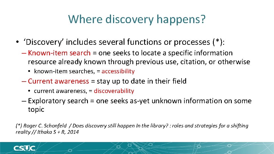 Where discovery happens? • ‘Discovery’ includes several functions or processes (*): – Known-item search