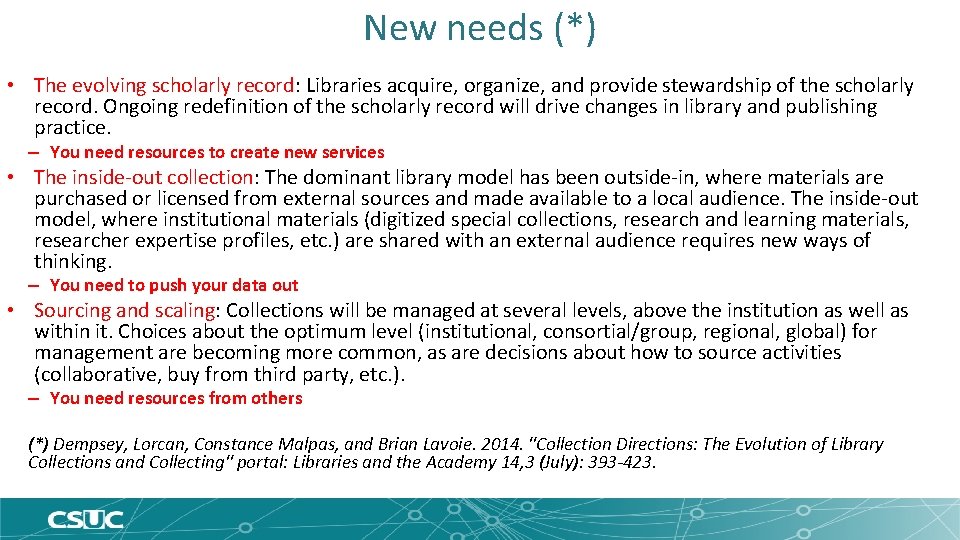 New needs (*) • The evolving scholarly record: Libraries acquire, organize, and provide stewardship