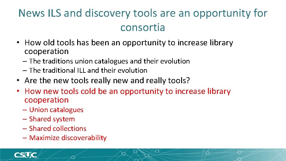 News ILS and discovery tools are an opportunity for consortia • How old tools
