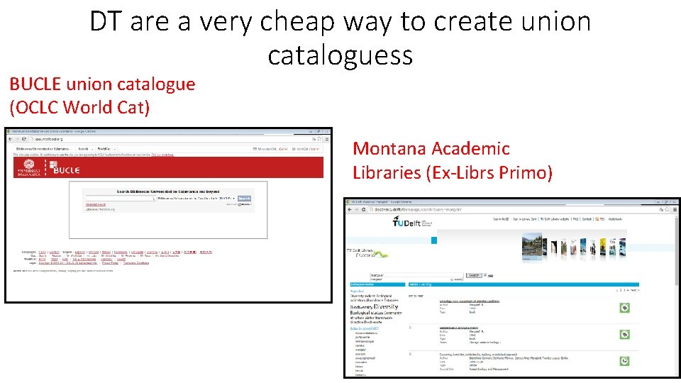 DT are a very cheap way to create union cataloguess BUCLE union catalogue (OCLC