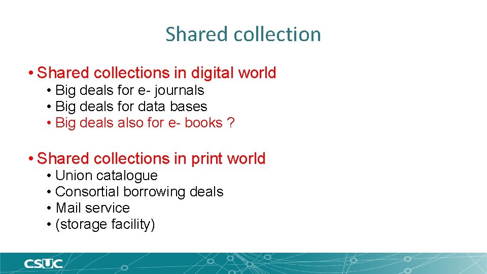 Shared collection • Shared collections in digital world • Big deals for e- journals