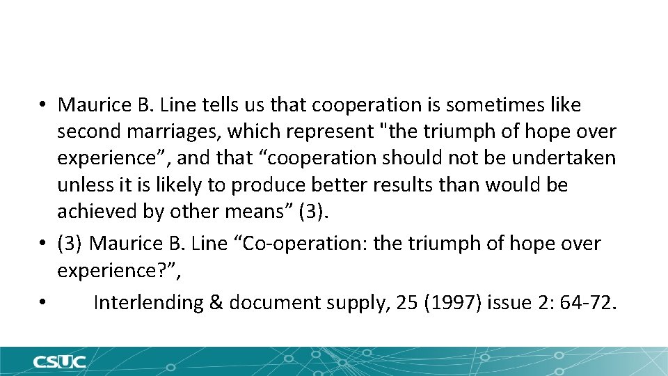  • Maurice B. Line tells us that cooperation is sometimes like second marriages,