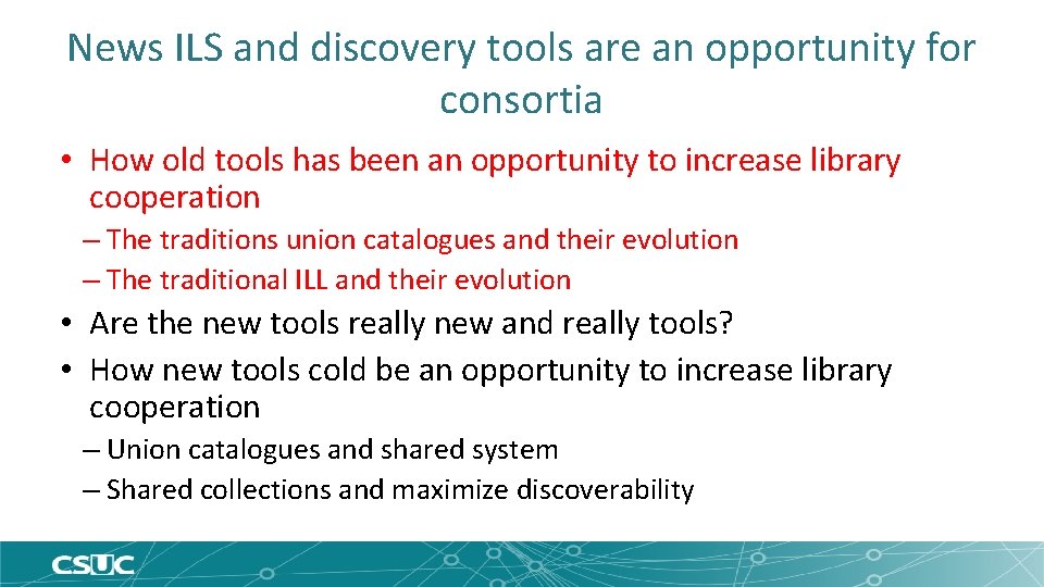 News ILS and discovery tools are an opportunity for consortia • How old tools