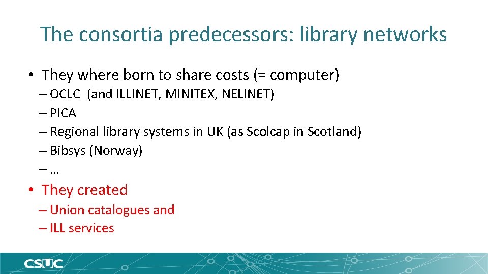 The consortia predecessors: library networks • They where born to share costs (= computer)