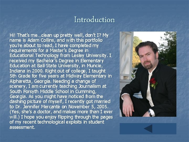 Introduction Hi! That’s me…clean up pretty well, don’t I? My name is Adam Collins,