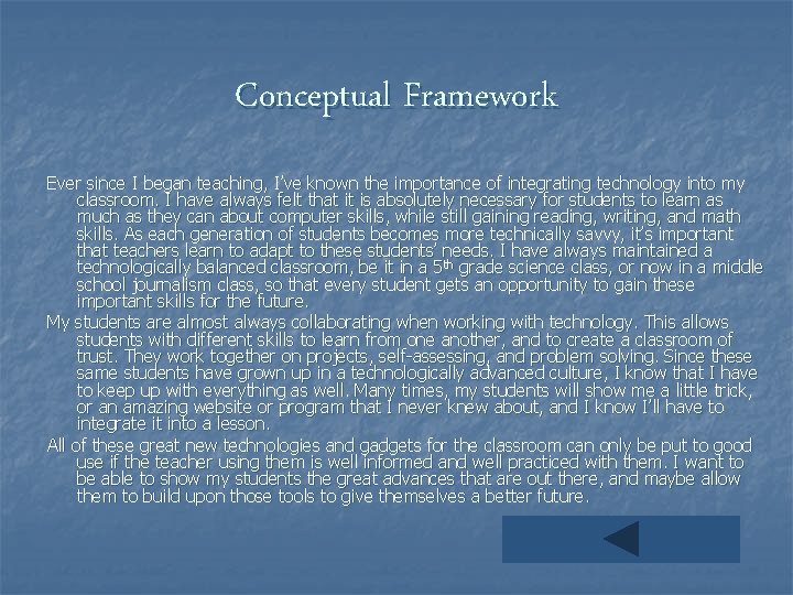 Conceptual Framework Ever since I began teaching, I’ve known the importance of integrating technology