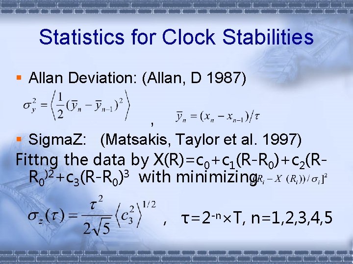 Statistics for Clock Stabilities § Allan Deviation: (Allan, D 1987) , § Sigma. Z: