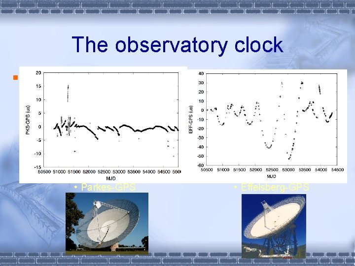 The observatory clock §Parkes hydrogen maser -> GPS -> TT(TAI) • Parkes-GPS • Effelsberg-GPS