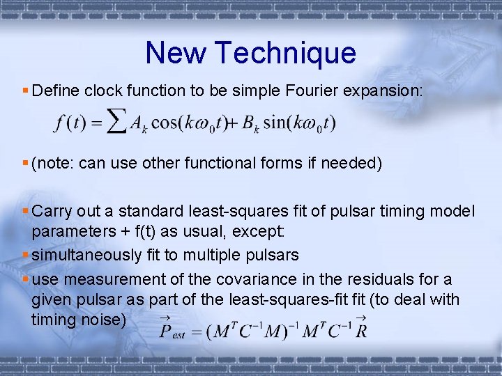New Technique § Define clock function to be simple Fourier expansion: § (note: can