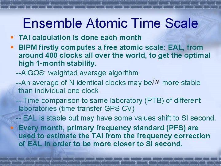 Ensemble Atomic Time Scale § TAI calculation is done each month § BIPM firstly