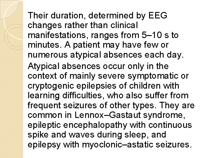 Their duration, determined by EEG changes rather than clinical manifestations, ranges from 5– 10