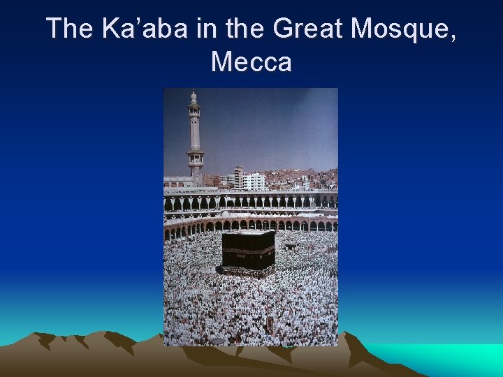 The Ka’aba in the Great Mosque, Mecca 