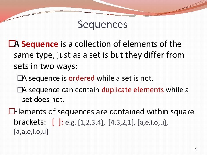 Sequences �A Sequence is a collection of elements of the same type, just as