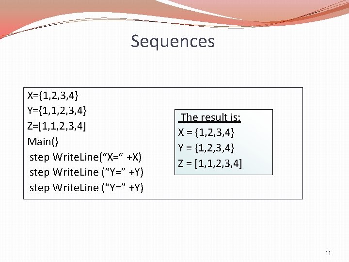 Sequences X={1, 2, 3, 4} Y={1, 1, 2, 3, 4} Z=[1, 1, 2, 3,