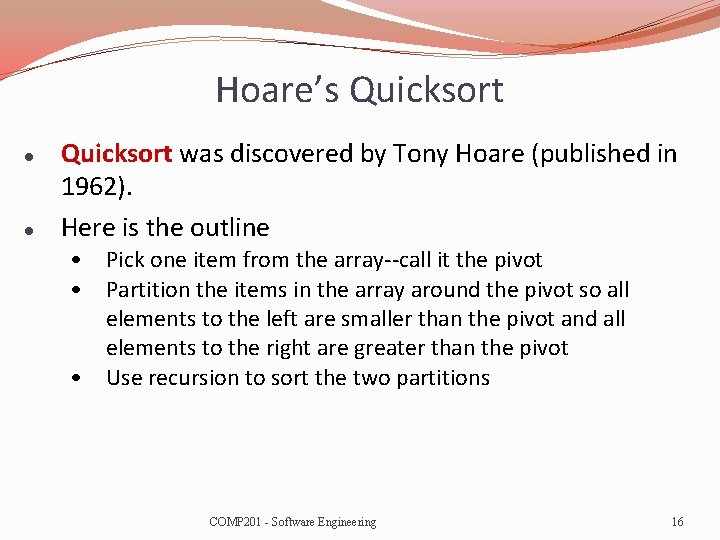 Hoare’s Quicksort l l Quicksort was discovered by Tony Hoare (published in 1962). Here