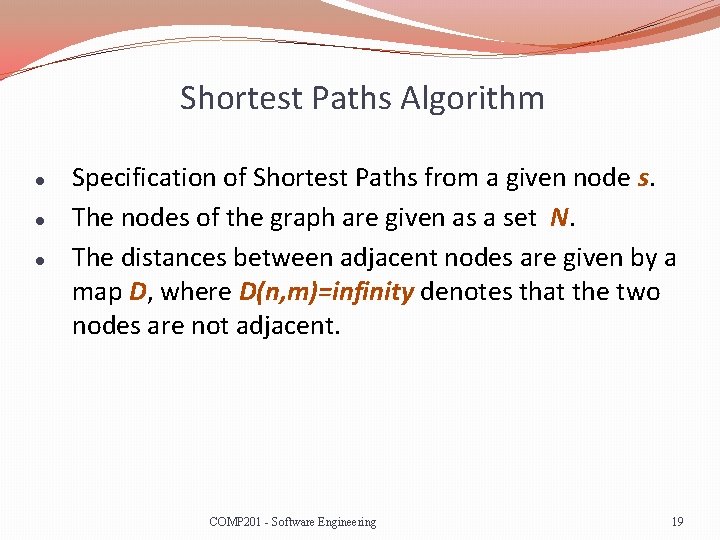 Shortest Paths Algorithm l l l Specification of Shortest Paths from a given node