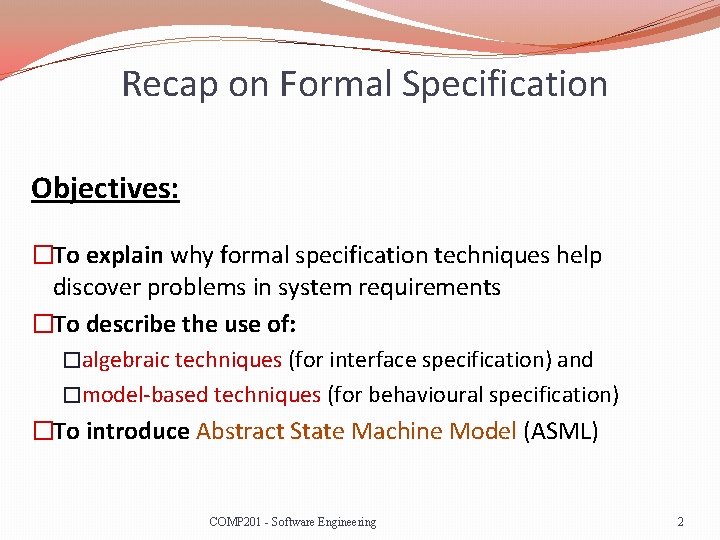 Recap on Formal Specification Objectives: �To explain why formal specification techniques help discover problems