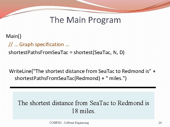 The Main Program Main() // … Graph specification … shortest. Paths. From. Sea. Tac