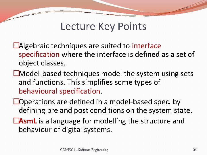 Lecture Key Points �Algebraic techniques are suited to interface specification where the interface is