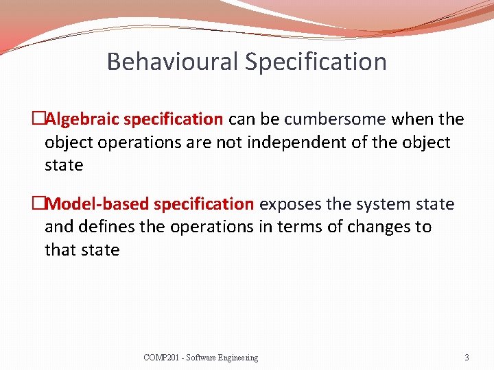 Behavioural Specification �Algebraic specification can be cumbersome when the object operations are not independent