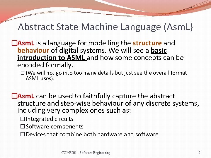 Abstract State Machine Language (Asm. L) �Asm. L is a language for modelling the