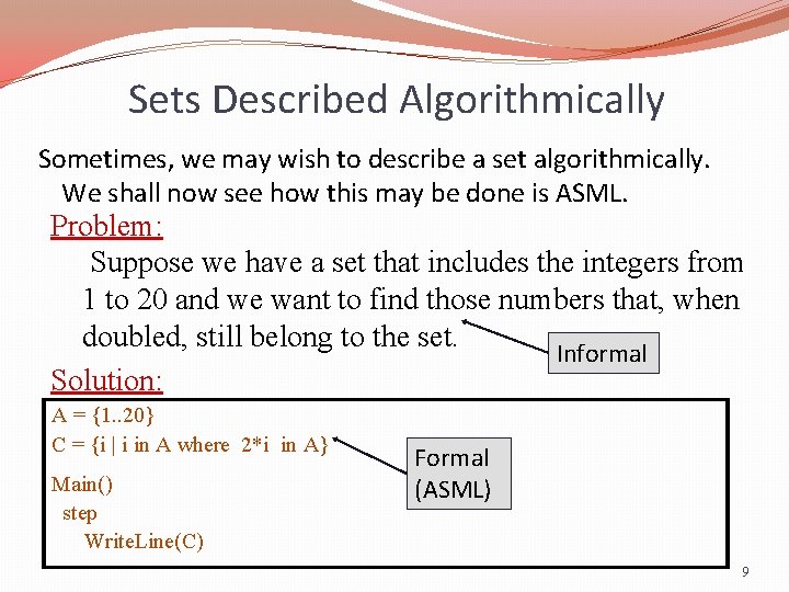 Sets Described Algorithmically Sometimes, we may wish to describe a set algorithmically. We shall