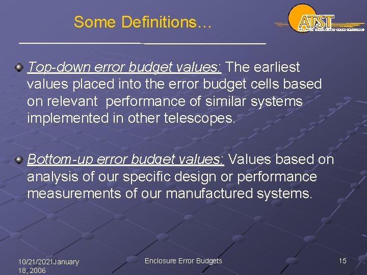 Some Definitions… Top-down error budget values: The earliest values placed into the error budget