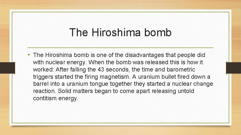 The Hiroshima bomb • The Hiroshima bomb is one of the disadvantages that people