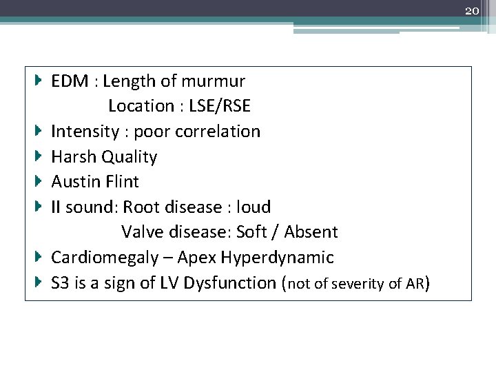 20 EDM : Length of murmur Location : LSE/RSE Intensity : poor correlation Harsh