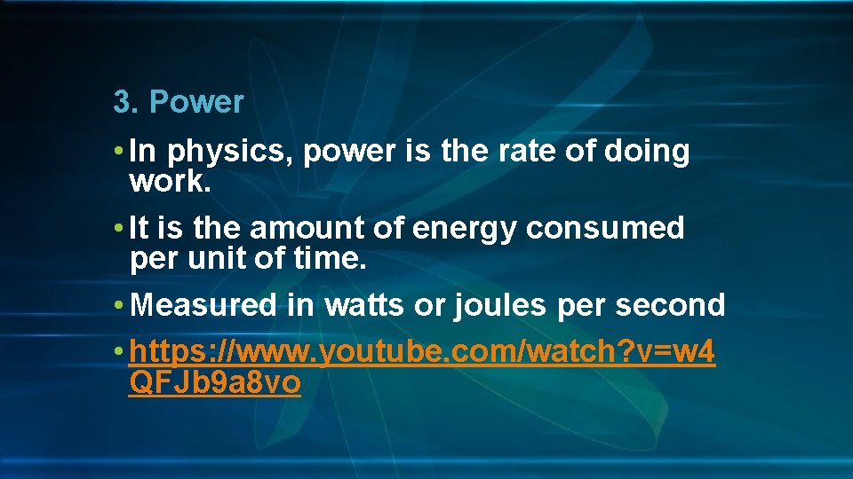 3. Power • In physics, power is the rate of doing work. • It