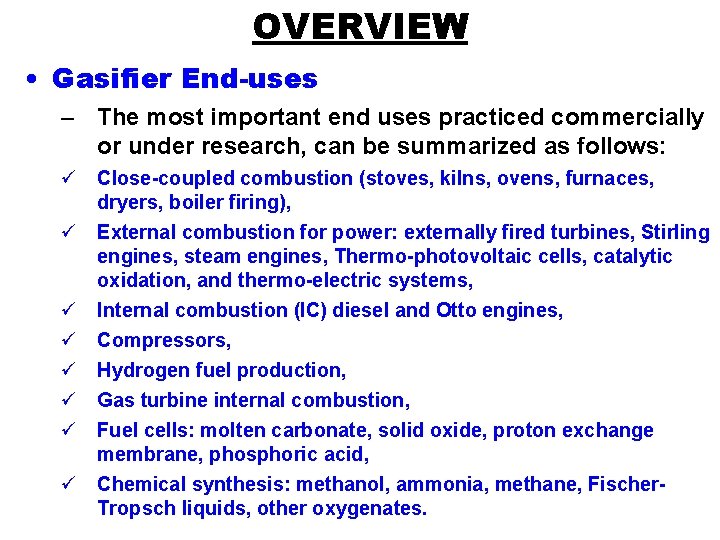 OVERVIEW • Gasifier End-uses – The most important end uses practiced commercially or under