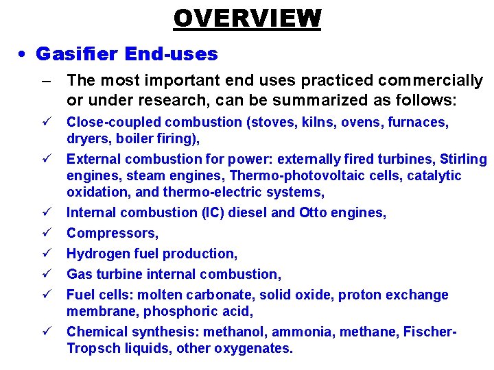 OVERVIEW • Gasifier End-uses – The most important end uses practiced commercially or under