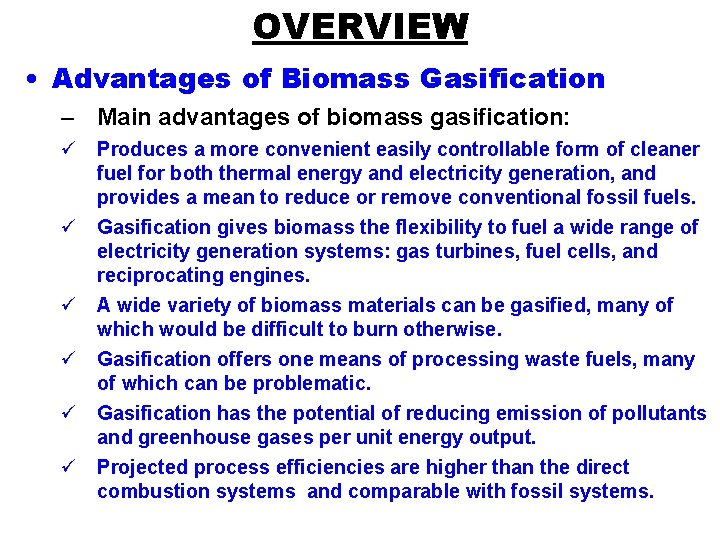 OVERVIEW • Advantages of Biomass Gasification – Main advantages of biomass gasification: ü Produces