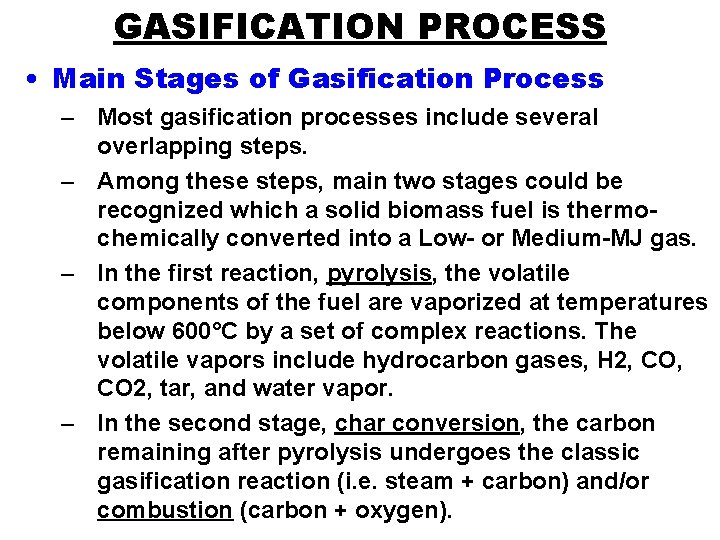 GASIFICATION PROCESS • Main Stages of Gasification Process – Most gasification processes include several