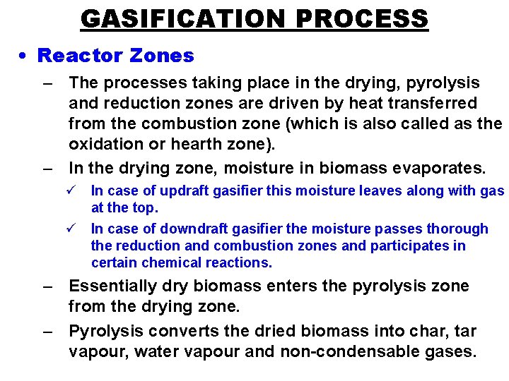 GASIFICATION PROCESS • Reactor Zones – The processes taking place in the drying, pyrolysis
