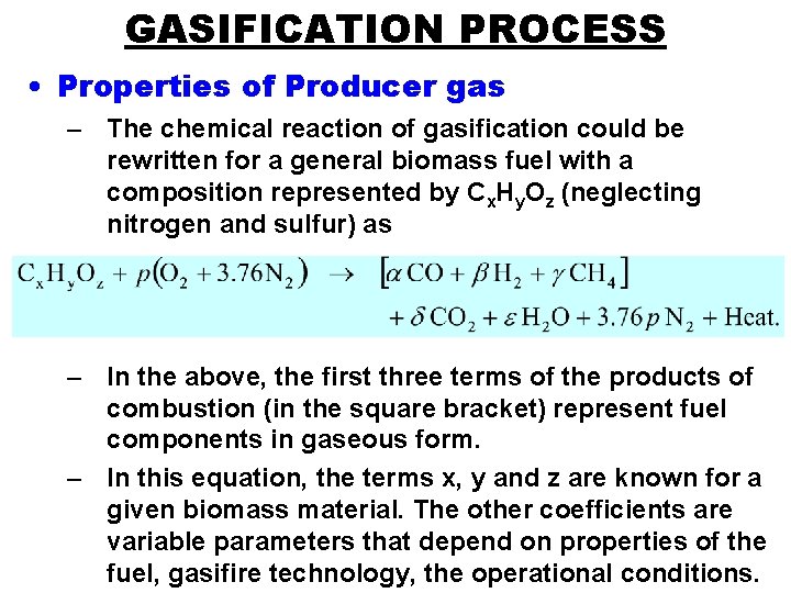 GASIFICATION PROCESS • Properties of Producer gas – The chemical reaction of gasification could