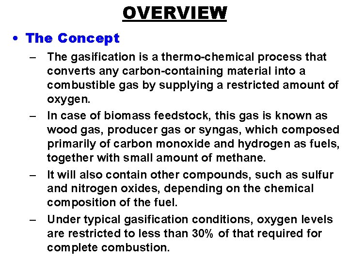 OVERVIEW • The Concept – The gasification is a thermo-chemical process that converts any