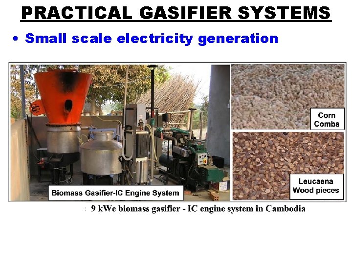 PRACTICAL GASIFIER SYSTEMS • Small scale electricity generation 
