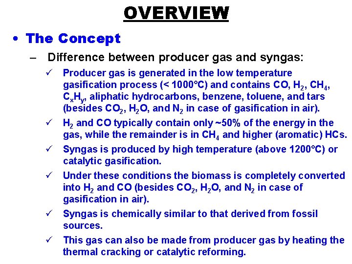 OVERVIEW • The Concept – Difference between producer gas and syngas: ü Producer gas