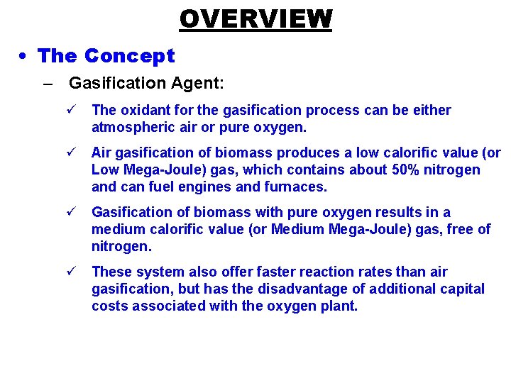 OVERVIEW • The Concept – Gasification Agent: ü The oxidant for the gasification process