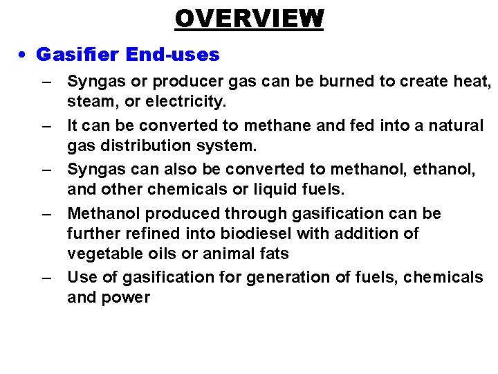 OVERVIEW • Gasifier End-uses – Syngas or producer gas can be burned to create